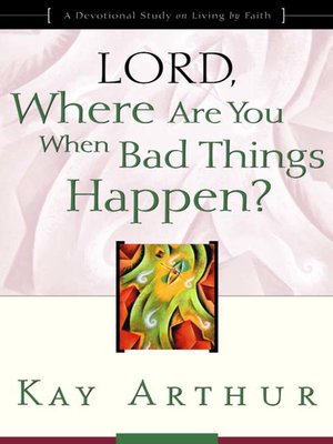 cover image of Lord, Where Are You When Bad Things Happen?